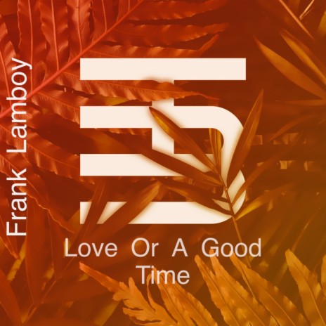 Love or a Good Time (Original Mix)