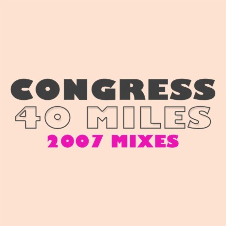 40 Miles (2007 Edit / Congress 2007 Radio Mix) | Boomplay Music