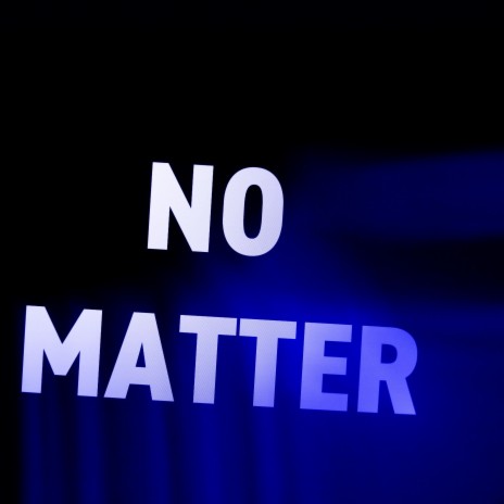 No Matter | Boomplay Music