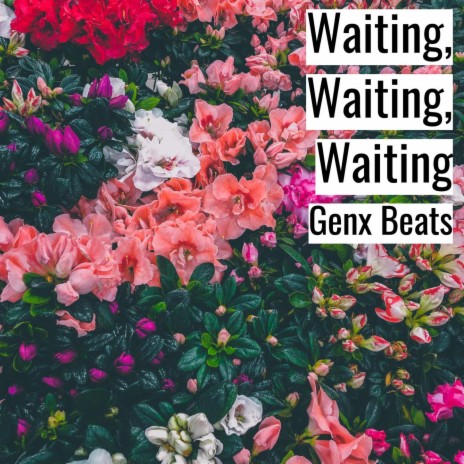 Waiting, Waiting, Waiting | Boomplay Music