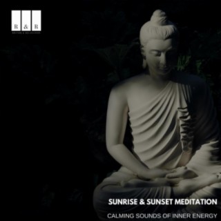 Sunrise & Sunset Meditation: Calming Sounds of Inner Energy