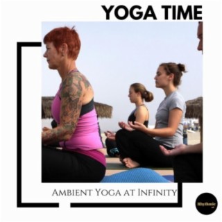 Yoga Time: Ambient Yoga at Infinity