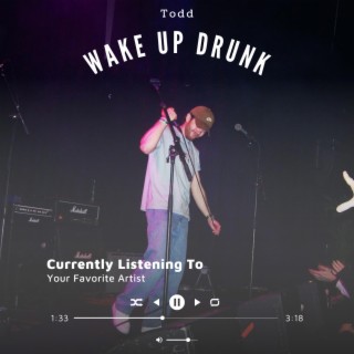 Wake Up Drunk lyrics | Boomplay Music