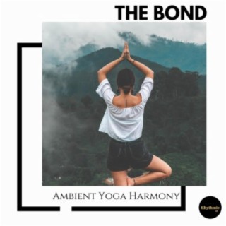 The Bond: Ambient Yoga Harmony