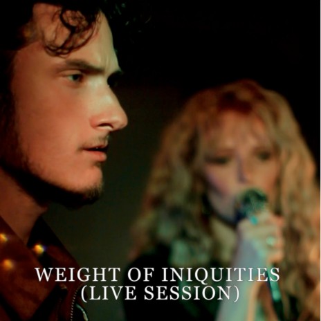 Weight of Iniquities (Live Session) | Boomplay Music