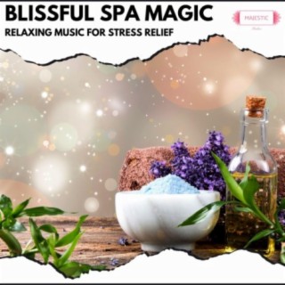 Blissful Spa Magic: Relaxing Music for Stress Relief