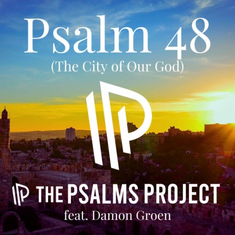 Psalm 48 (The City of Our God) ft. Damon Groen