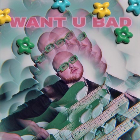 WANT U BAD ft. Ryan Connors | Boomplay Music