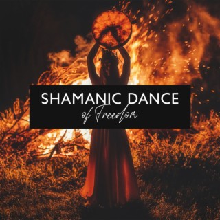 Shamanic Dance of Freedom: Trance Drum Journey, Activate Your Native Power & Spiritual Awakening