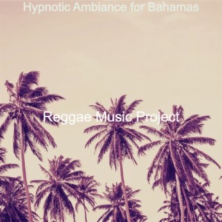 Hypnotic Ambiance for Bahamas