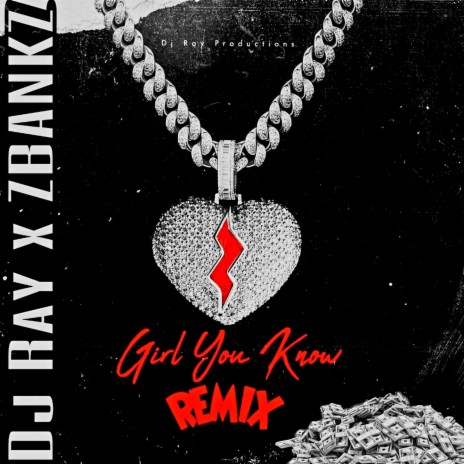 GIRL YOU KNOW (REMIX) ft. Zbanks | Boomplay Music