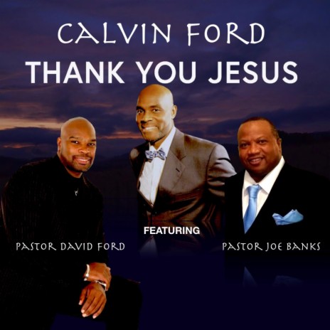 THANK YOU JESUS ft. Pastor Joe Banks & Pastor David Ford | Boomplay Music