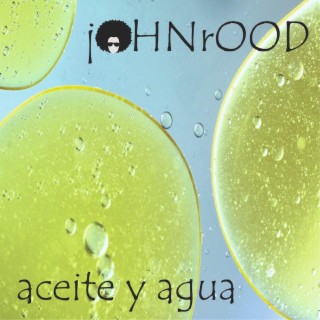 ACEITE Y AGUA lyrics | Boomplay Music