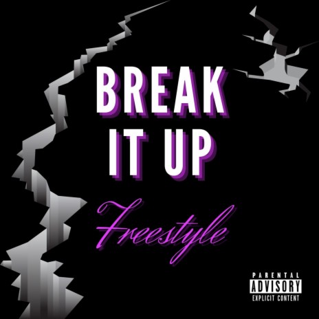 Break It Up Freestyle | Boomplay Music