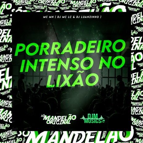 Porradeiro Intenso no Lixão ft. DJ MC LC & DJ Luanzinho | Boomplay Music