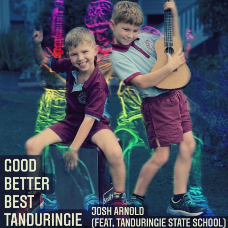 Good Better Best Tanduringie ft. Tanduringie State School | Boomplay Music