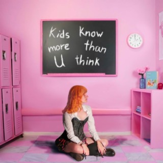 KIDS KNOW MORE THAN U THINK lyrics | Boomplay Music