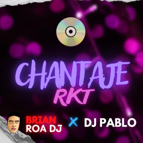 CHANTAJE RKT ft. Dj Pablo | Boomplay Music