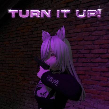 Turn it up! | Boomplay Music