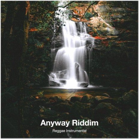 Anyway Riddim | Boomplay Music