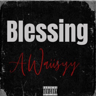 A.Waiisyy - Blessing (Official Audio) lyrics | Boomplay Music
