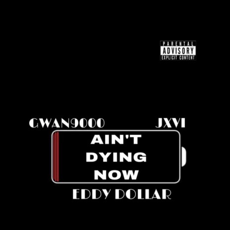 Ain't Dying Now ft. Gwan9000 & JXVI | Boomplay Music