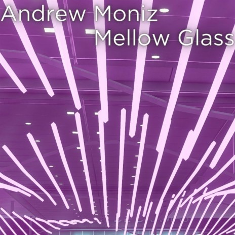 Mellow Glass | Boomplay Music