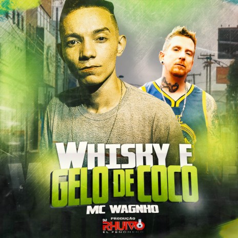 Whisky e Gelo de Coco ft. Mc Wagnho | Boomplay Music