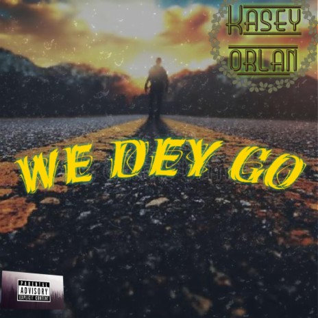 We Dey Go | Boomplay Music