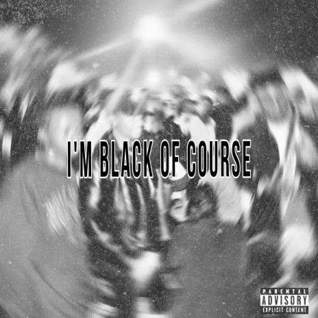 I'm Black Of Course | Boomplay Music