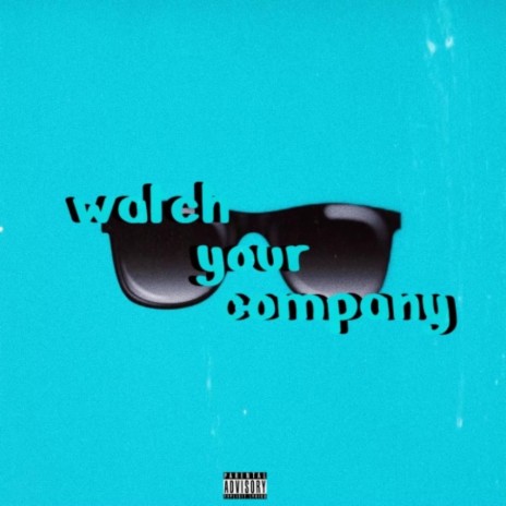 Watch Your Company | Boomplay Music