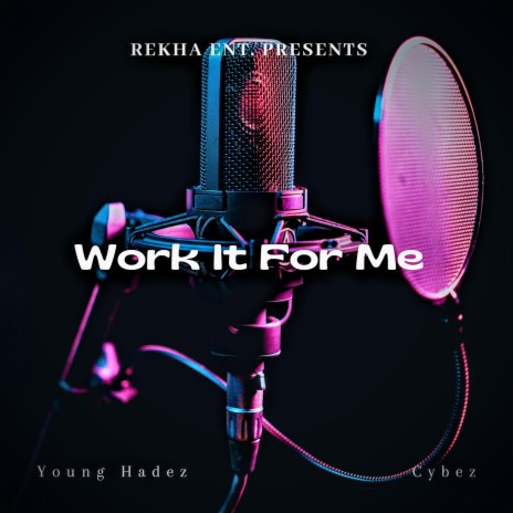 Work It For Me ft. Cybez | Boomplay Music