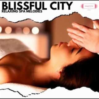 Blissful City: Relaxing Spa Melodies
