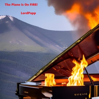 The Piano is On FIRE!