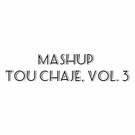 Mashup tou chaje, Vol. 3 | Boomplay Music