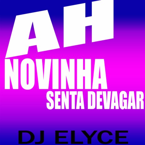 AH, NOVINHA SENTA DEVAGAR VS OS MENENIN QUE TE FUGUETA | Boomplay Music