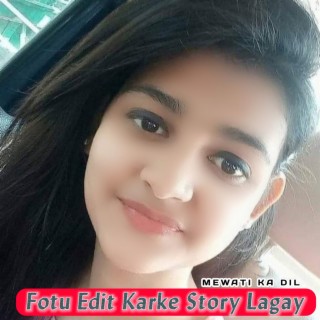 Fotu Edit Karke Story Lagay