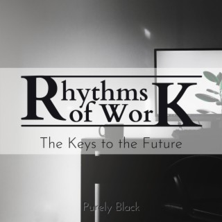 Rhythms of Work - The Keys to the Future