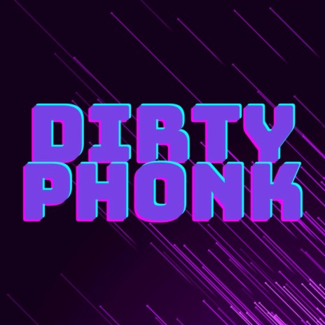 Dirty Phonk | Boomplay Music