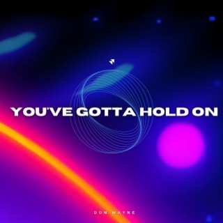 You've Gotta Hold On