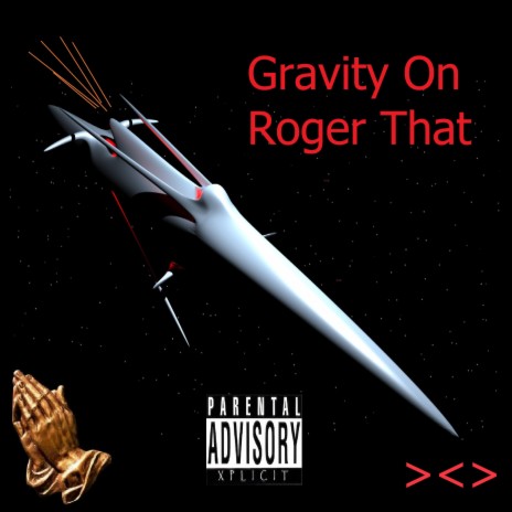 Gravity On Roger That | Boomplay Music