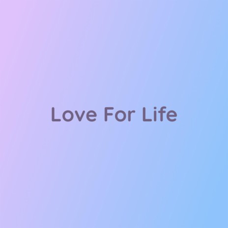 Love For Life | Boomplay Music