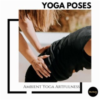 Yoga Poses: Ambient Yoga Artfulness