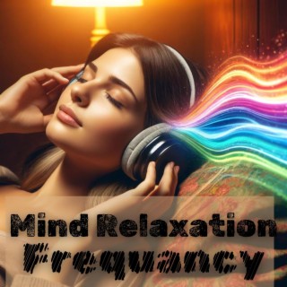 Mind Relaxation Frequancy: Brainwave Therapy for Stress Relief & Neural Healing