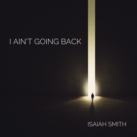 I Ain't Going Back | Boomplay Music