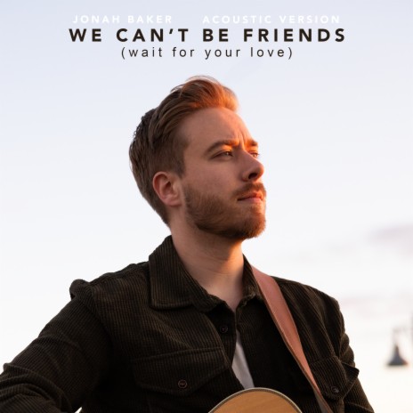 we can't be friends (wait for your love) (Acoustic) | Boomplay Music