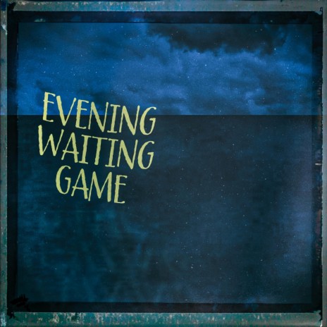 Evening Waiting Game | Boomplay Music