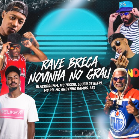 Rave breca novinha no grau ft. MC 7Kssio, Louco de refri, MC RD, MC Andynho Ramos & ASL | Boomplay Music