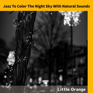 Jazz To Color The Night Sky With Natural Sounds