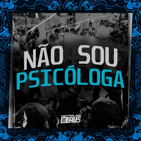 Não Sou Psicóloga ft. dj amanda zo, dj caaio doog & Itamar MC | Boomplay Music